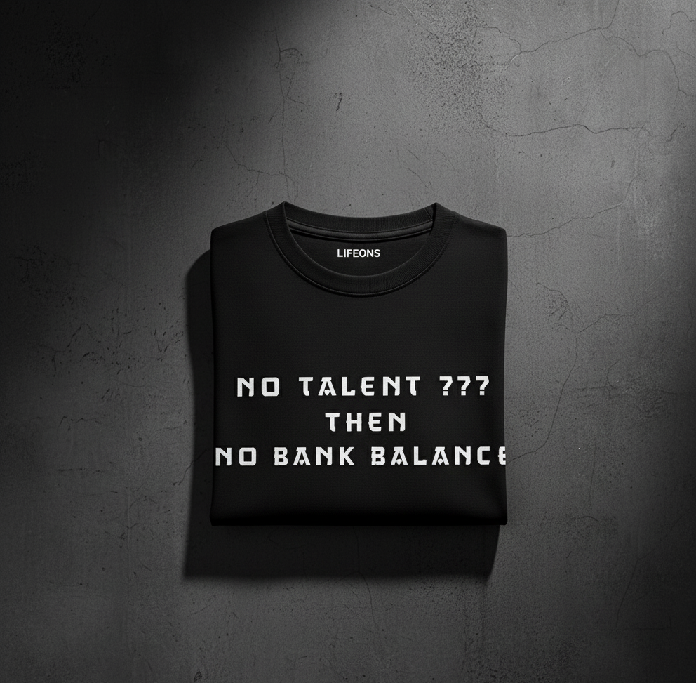 No Talent ??? Then No Bank Balance | Premium Black Statement T-Shirt